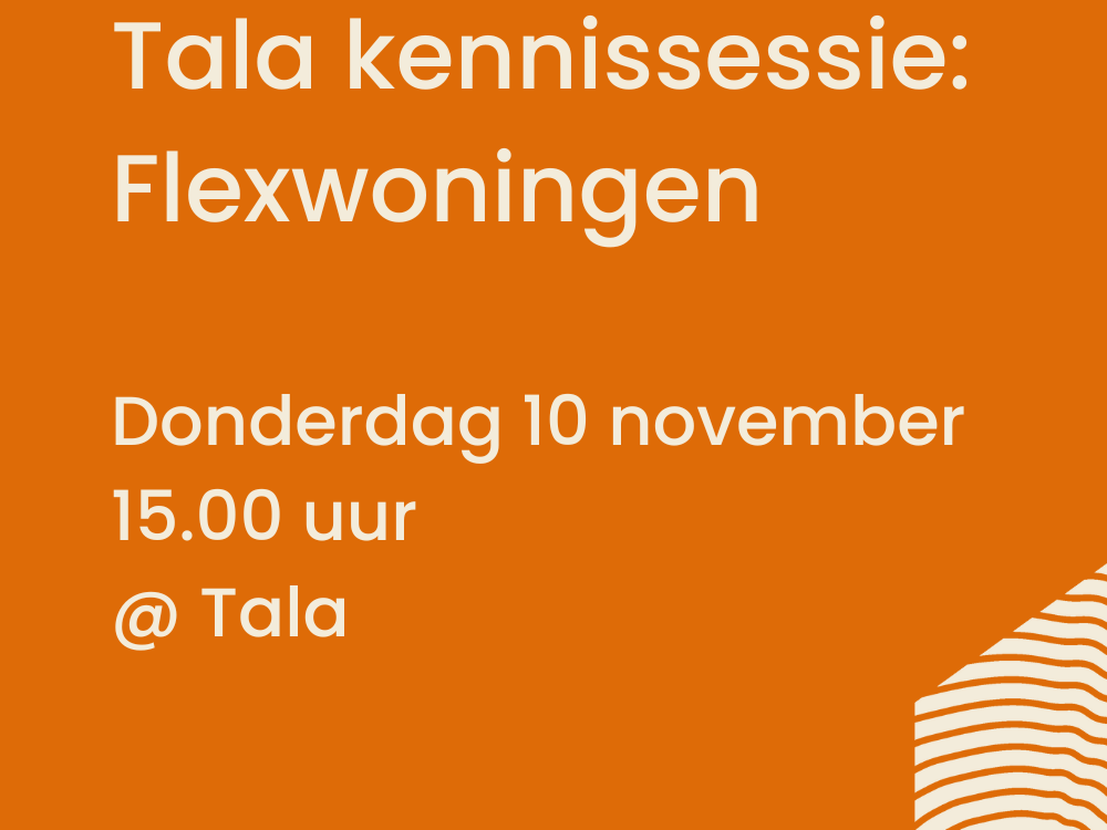 Tala Kennissessie Flexwoningen